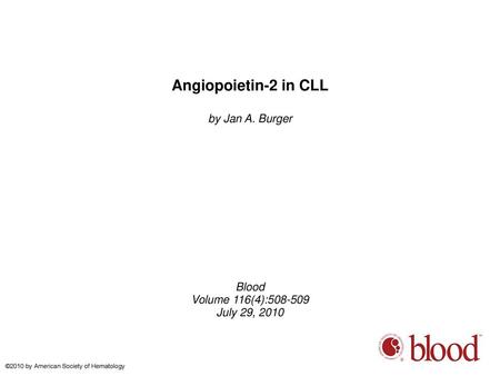Angiopoietin-2 in CLL by Jan A. Burger Blood Volume 116(4):