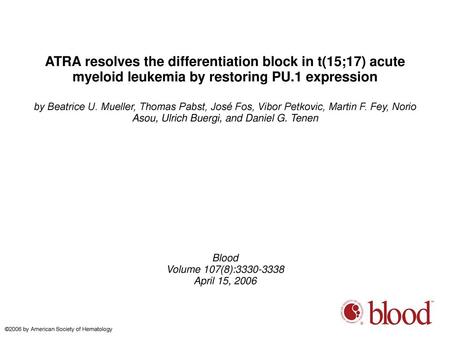 ATRA resolves the differentiation block in t(15;17) acute myeloid leukemia by restoring PU.1 expression by Beatrice U. Mueller, Thomas Pabst, José Fos,