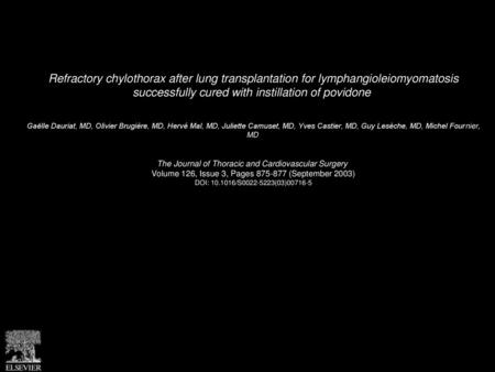 Refractory chylothorax after lung transplantation for lymphangioleiomyomatosis successfully cured with instillation of povidone  Gaëlle Dauriat, MD, Olivier.