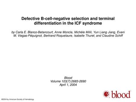 Defective B-cell-negative selection and terminal differentiation in the ICF syndrome by Carla E. Blanco-Betancourt, Anne Moncla, Michèle Milili, Yun Liang.