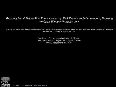 Bronchopleural Fistula After Pneumonectomy: Risk Factors and Management, Focusing on Open-Window Thoracostomy  Antonio Mazzella, MD, Alessandro Pardolesi,