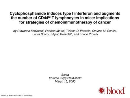 Cyclophosphamide induces type I interferon and augments the number of CD44hi T lymphocytes in mice: implications for strategies of chemoimmunotherapy of.