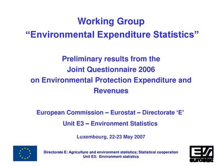 Working Group “Environmental Expenditure Statistics” Preliminary results from the Joint Questionnaire 2006 on Environmental Protection Expenditure.