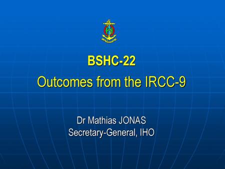 Outcomes from the IRCC-9