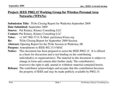 November 18 September 2009 Project: IEEE P802.15 Working Group for Wireless Personal Area Networks (WPANs) Submission Title: TG4e Closing Report for Waikoloa.