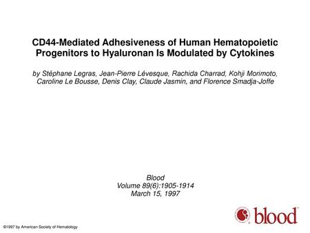CD44-Mediated Adhesiveness of Human Hematopoietic Progenitors to Hyaluronan Is Modulated by Cytokines by Stéphane Legras, Jean-Pierre Lévesque, Rachida.