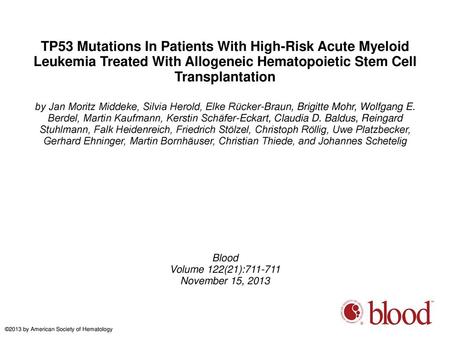 TP53 Mutations In Patients With High-Risk Acute Myeloid Leukemia Treated With Allogeneic Hematopoietic Stem Cell Transplantation by Jan Moritz Middeke,