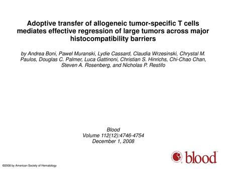 Adoptive transfer of allogeneic tumor-specific T cells mediates effective regression of large tumors across major histocompatibility barriers by Andrea.