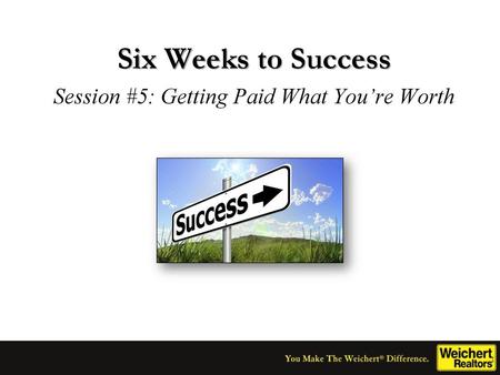 Six Weeks to Success Session #5: Getting Paid What You’re Worth