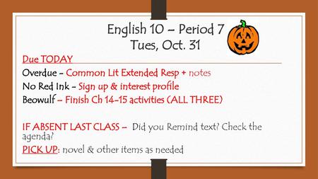 English 10 – Period 7 Tues, Oct. 31