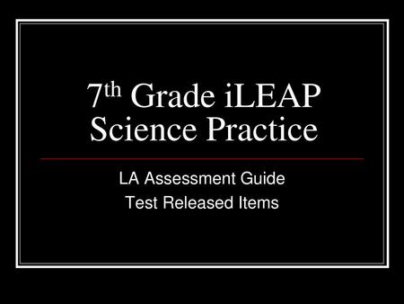7th Grade iLEAP Science Practice