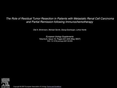The Role of Residual Tumor Resection in Patients with Metastatic Renal Cell Carcinoma and Partial Remission following Immunochemotherapy  Olaf A. Brinkmann,