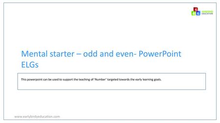 Mental starter – odd and even- PowerPoint ELGs