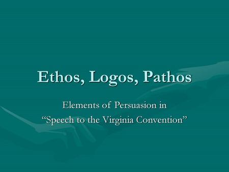 Elements of Persuasion in “Speech to the Virginia Convention”