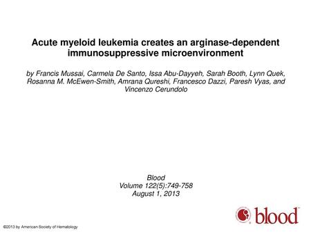 Acute myeloid leukemia creates an arginase-dependent immunosuppressive microenvironment by Francis Mussai, Carmela De Santo, Issa Abu-Dayyeh, Sarah Booth,