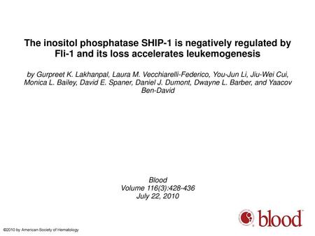 The inositol phosphatase SHIP-1 is negatively regulated by Fli-1 and its loss accelerates leukemogenesis by Gurpreet K. Lakhanpal, Laura M. Vecchiarelli-Federico,