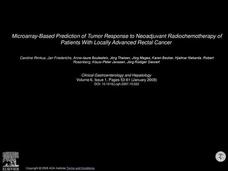 Microarray-Based Prediction of Tumor Response to Neoadjuvant Radiochemotherapy of Patients With Locally Advanced Rectal Cancer  Caroline Rimkus, Jan Friederichs,