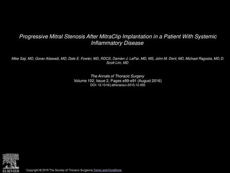 Progressive Mitral Stenosis After MitraClip Implantation in a Patient With Systemic Inflammatory Disease  Mike Saji, MD, Gorav Ailawadi, MD, Dale E. Fowler,