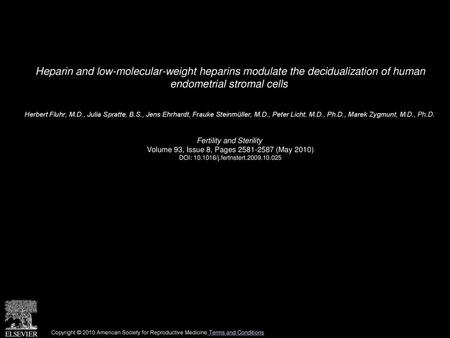 Heparin and low-molecular-weight heparins modulate the decidualization of human endometrial stromal cells  Herbert Fluhr, M.D., Julia Spratte, B.S., Jens.