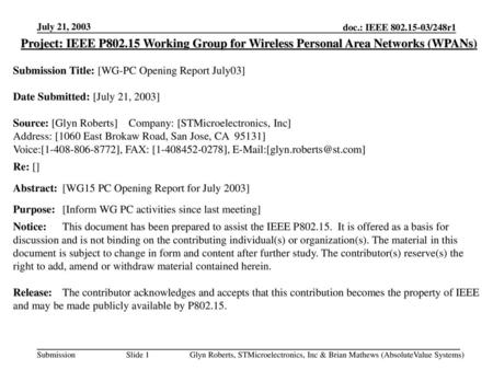 July 21, 2003 Project: IEEE P802.15 Working Group for Wireless Personal Area Networks (WPANs) Submission Title: [WG-PC Opening Report July03] Date Submitted: