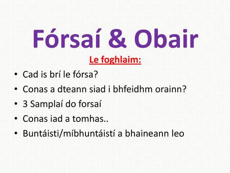 Fórsaí & Obair Le foghlaim: Cad is brí le fórsa?