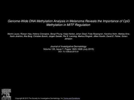 Genome-Wide DNA Methylation Analysis in Melanoma Reveals the Importance of CpG Methylation in MITF Regulation  Martin Lauss, Rizwan Haq, Helena Cirenajwis,