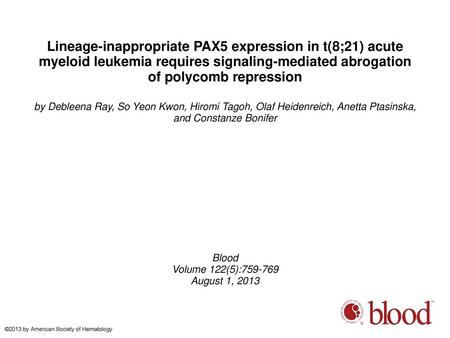 Lineage-inappropriate PAX5 expression in t(8;21) acute myeloid leukemia requires signaling-mediated abrogation of polycomb repression by Debleena Ray,