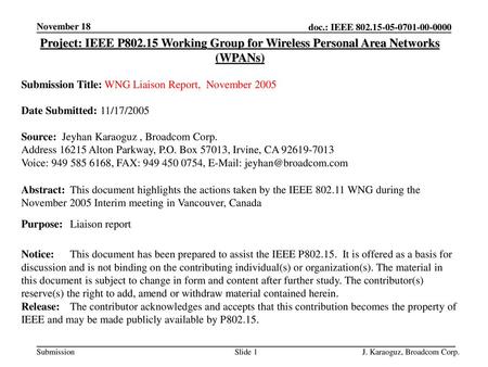 November 18 Project: IEEE P802.15 Working Group for Wireless Personal Area Networks (WPANs) Submission Title: WNG Liaison Report, November 2005 Date Submitted: