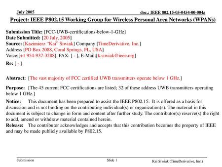 July 2005 Project: IEEE P802.15 Working Group for Wireless Personal Area Networks (WPANs) Submission Title: [FCC-UWB-certifications-below-1-GHz] Date Submitted: