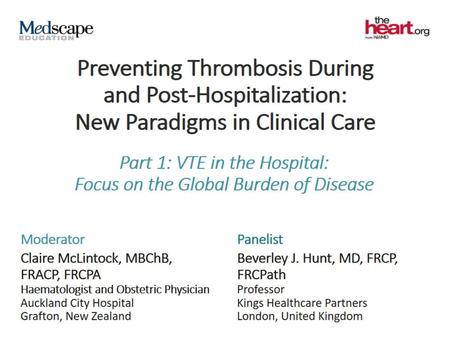 Global Burden of VTE. Preventing Thrombosis During and Post-Hospitalization: New Paradigms in Clinical Care.