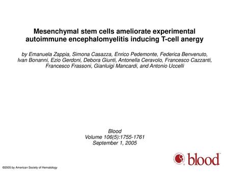 Mesenchymal stem cells ameliorate experimental autoimmune encephalomyelitis inducing T-cell anergy by Emanuela Zappia, Simona Casazza, Enrico Pedemonte,