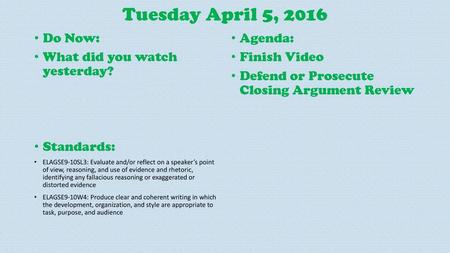 Tuesday April 5, 2016 Do Now: What did you watch yesterday? Standards:
