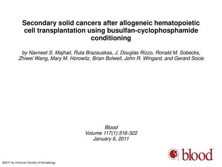 Secondary solid cancers after allogeneic hematopoietic cell transplantation using busulfan-cyclophosphamide conditioning by Navneet S. Majhail, Ruta Brazauskas,