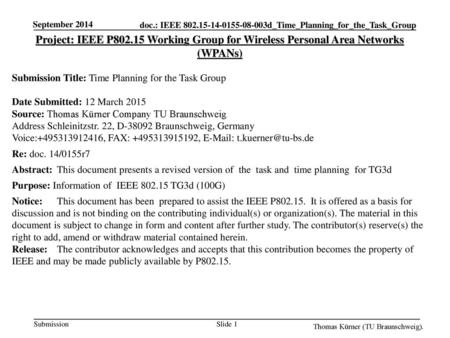 September 2014 Project: IEEE P802.15 Working Group for Wireless Personal Area Networks (WPANs) Submission Title: Time Planning for the Task Group Date.