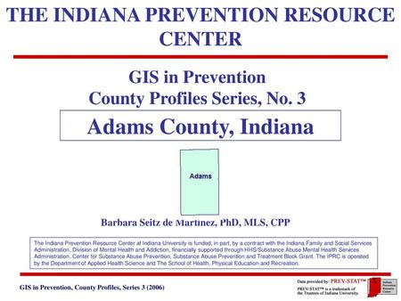 Adams County, Indiana THE INDIANA PREVENTION RESOURCE CENTER