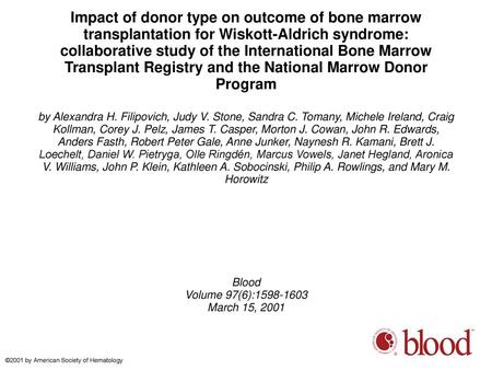 Impact of donor type on outcome of bone marrow transplantation for Wiskott-Aldrich syndrome: collaborative study of the International Bone Marrow Transplant.