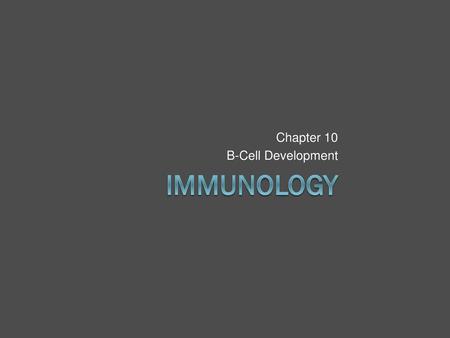 Chapter 10 B-Cell Development