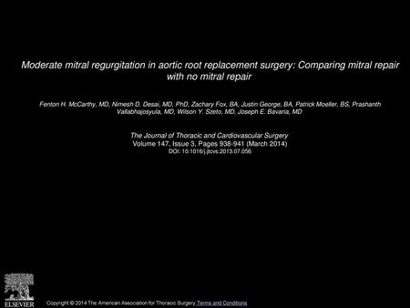 Moderate mitral regurgitation in aortic root replacement surgery: Comparing mitral repair with no mitral repair  Fenton H. McCarthy, MD, Nimesh D. Desai,