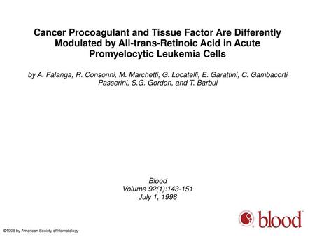 Cancer Procoagulant and Tissue Factor Are Differently Modulated by All-trans-Retinoic Acid in Acute Promyelocytic Leukemia Cells by A. Falanga, R. Consonni,