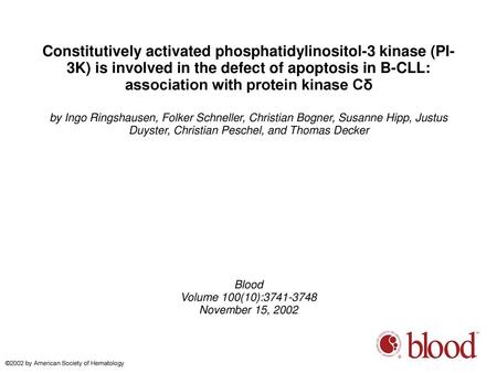 Constitutively activated phosphatidylinositol-3 kinase (PI-3K) is involved in the defect of apoptosis in B-CLL: association with protein kinase Cδ by Ingo.