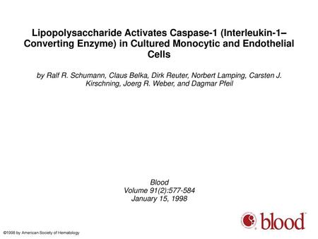 Lipopolysaccharide Activates Caspase-1 (Interleukin-1–Converting Enzyme) in Cultured Monocytic and Endothelial Cells by Ralf R. Schumann, Claus Belka,