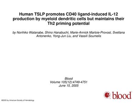 Human TSLP promotes CD40 ligand-induced IL-12 production by myeloid dendritic cells but maintains their Th2 priming potential by Norihiko Watanabe, Shino.