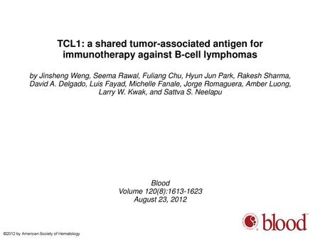 TCL1: a shared tumor-associated antigen for immunotherapy against B-cell lymphomas by Jinsheng Weng, Seema Rawal, Fuliang Chu, Hyun Jun Park, Rakesh Sharma,
