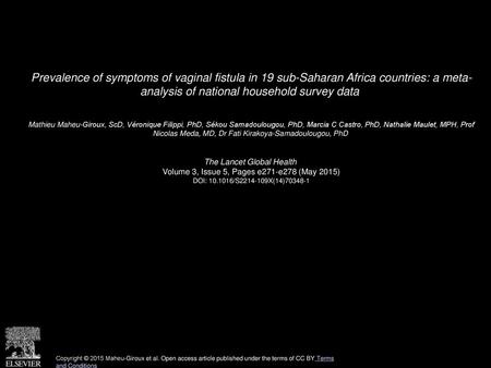 Prevalence of symptoms of vaginal fistula in 19 sub-Saharan Africa countries: a meta- analysis of national household survey data  Mathieu Maheu-Giroux,
