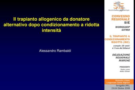 Il trapianto allogenico da donatore alternativo dopo condizionamento a ridotta intensità Alessandro Rambaldi.