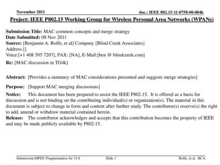 November 2011 Project: IEEE P802.15 Working Group for Wireless Personal Area Networks (WPANs) Submission Title: MAC common concepts and merge strategy.