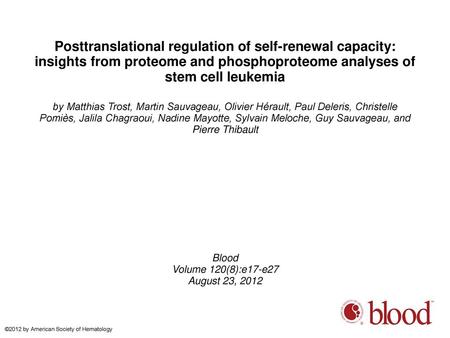 Posttranslational regulation of self-renewal capacity: insights from proteome and phosphoproteome analyses of stem cell leukemia by Matthias Trost, Martin.