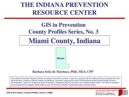 Miami County, Indiana THE INDIANA PREVENTION RESOURCE CENTER