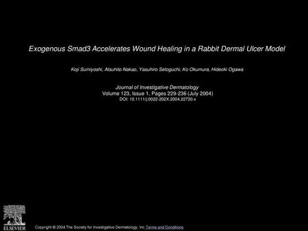 Exogenous Smad3 Accelerates Wound Healing in a Rabbit Dermal Ulcer Model  Koji Sumiyoshi, Atsuhito Nakao, Yasuhiro Setoguchi, Ko Okumura, Hideoki Ogawa 