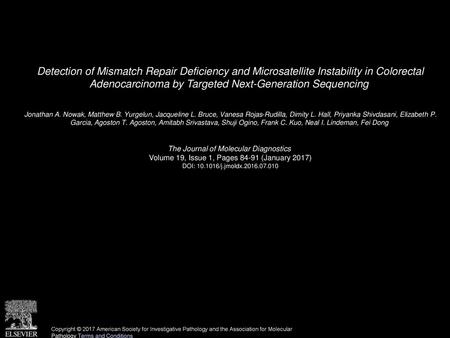 Detection of Mismatch Repair Deficiency and Microsatellite Instability in Colorectal Adenocarcinoma by Targeted Next-Generation Sequencing  Jonathan A.